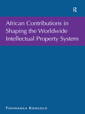 cover image of African Contributions in Shaping the Worldwide Intellectual Property System